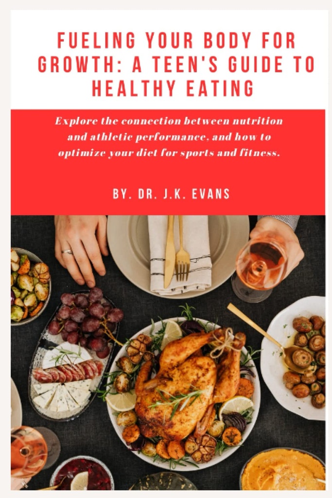 Fueling Your Body for Growth: A Teen's Guide to Healthy Eating: Explore the connection between nutrition and athletic performance, and how to optimize ... probiotics (The Teen Wellness Warriors)