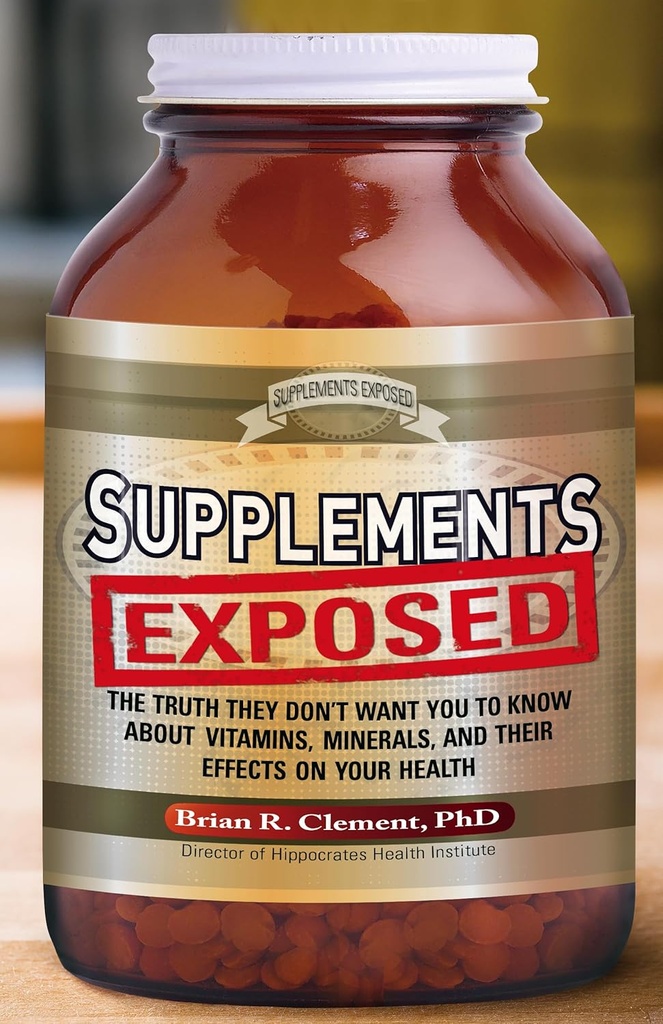 Suplementos expuestos: La verdad Ellos no quieren que sepas sobre las vitaminas, los minerales y sus efectos en tu salud