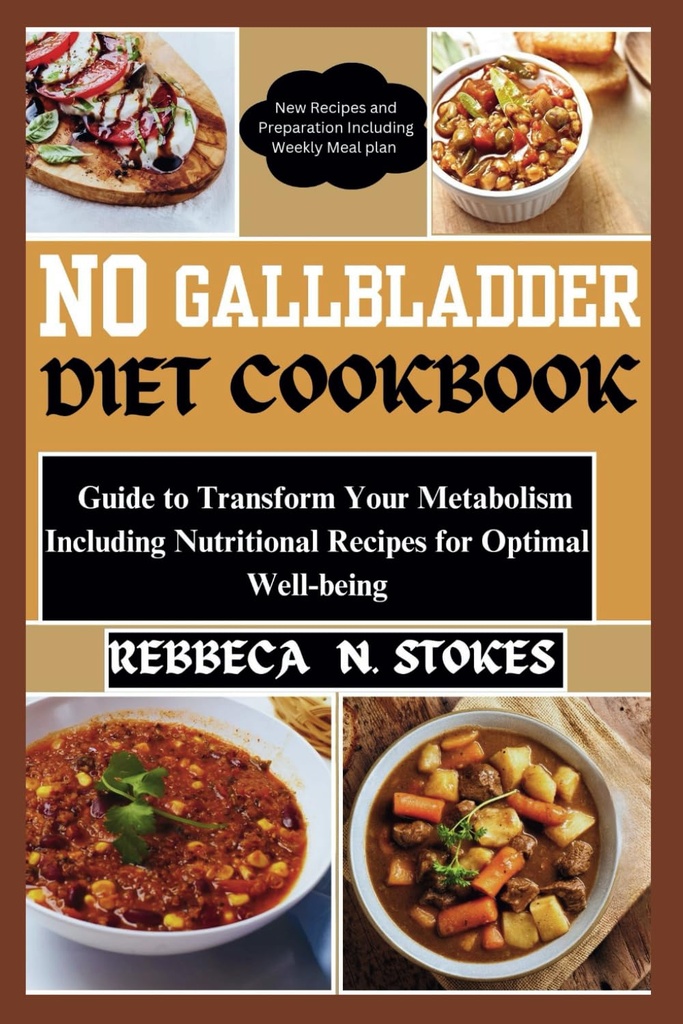 NO GALLBLADDER DIET COOKBOOK: Guía para transformar tu metabolismo Incluyendo recetas nutricionales para el bienestar óptimo