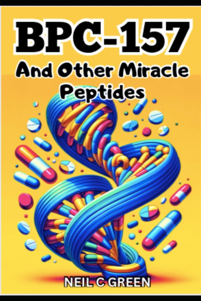 BPC-157 And Other Miracle Peptides: A Journey into the World of Health Optimization for Bio-Hackers and Enthusiasts