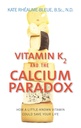 Vitamina K2 y la Paradoja del Calcio: Cómo una vitamina poco conocida podría salvar su vida