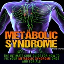 Síndrome metabólico: La Guía de Cure Final para Cómo Fijar Su Síndrome Metabólico Una vez por Todas!